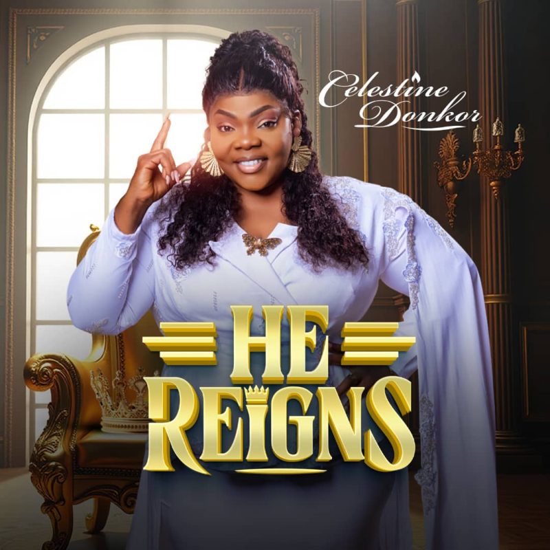 He Reigns by "Celestine Donkor"